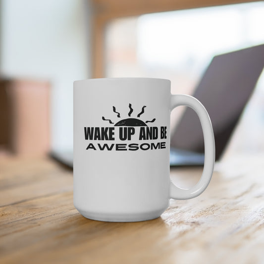 Wake Up and Be Awesome Coffee Mug Motivational Morning Quote Cup Positive Vibes Gift for Work Home Office Tea or Cocoa