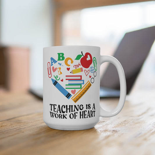 Teaching Is a Work of Heart Mug 15oz Ceramic Coffee Cup Teacher Appreciation Gift Back to School Mentor Thank You Present