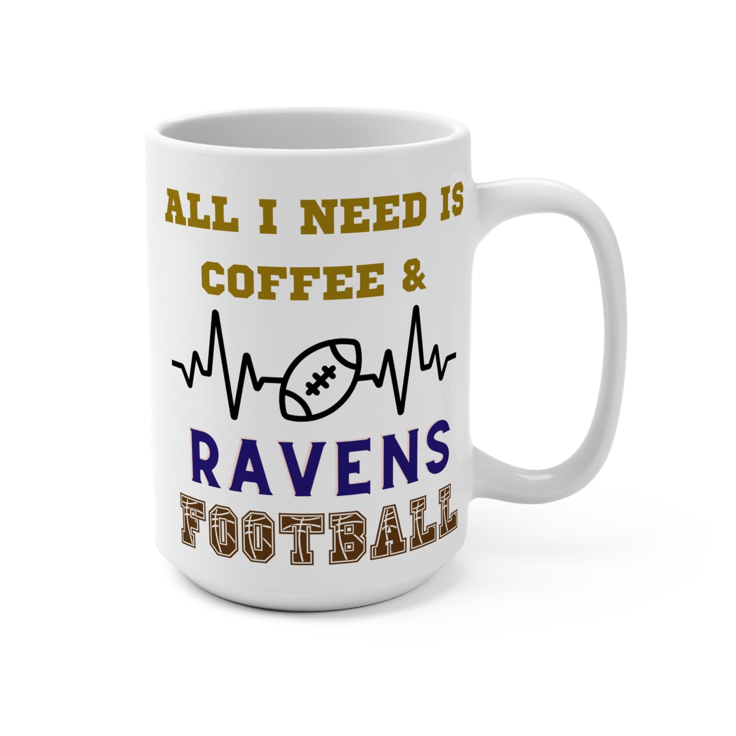 All I Need Is Coffee and Ravens Football Mug Funny Baltimore Fan Gift for NFL Lovers Game Day Tailgate or Morning Coffee Cup