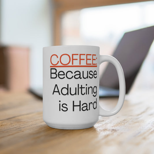 Coffee Because Adulting Is Hard Mug Funny Coffee Cup for Work or Home Ceramic 15oz Gift for Adults Coworkers or Friends