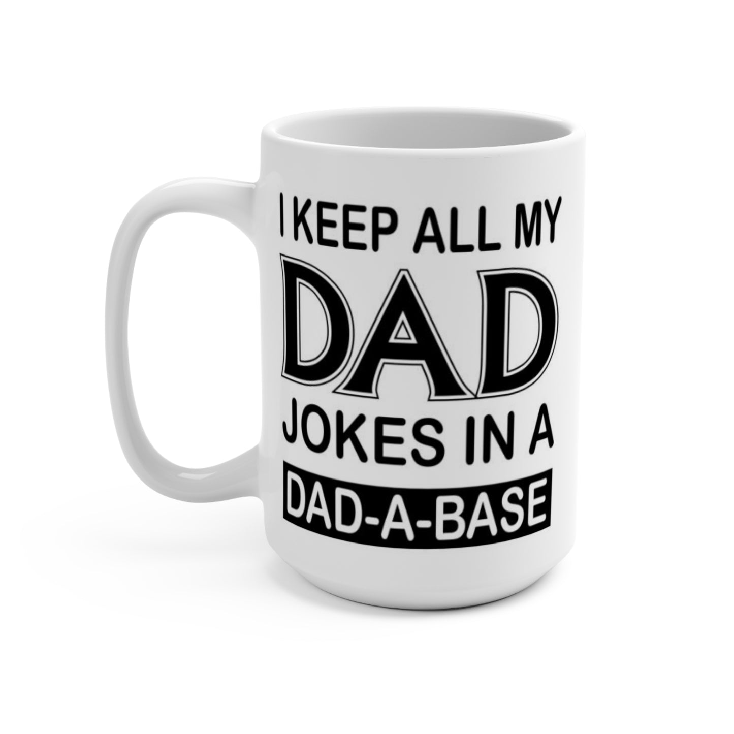 I Keep All My Dad Jokes in a Dad a Base Funny Coffee Mug Gift for Dad Father Humor Cup Fathers Day Birthday Present