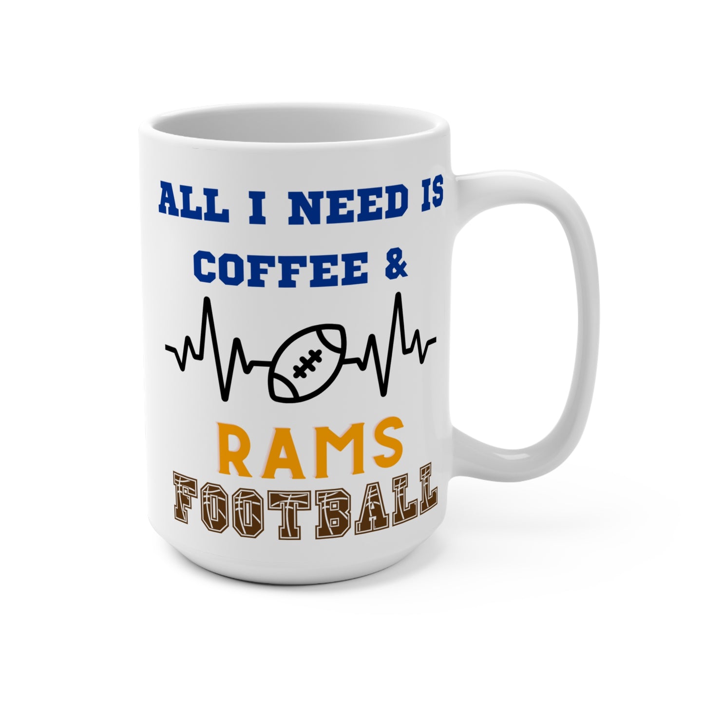 All I Need Is Coffee and Rams Football Mug Funny Los Angeles Fan Gift for NFL Lovers Game Day Tailgate Vibes or Morning Coffee