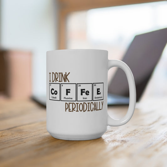 I Drink Coffee Periodically Mug Funny Science Chemistry Coffee Cup Geeky Teacher Gift Periodic Table Nerd Mug STEM Gift for Coffee Lovers