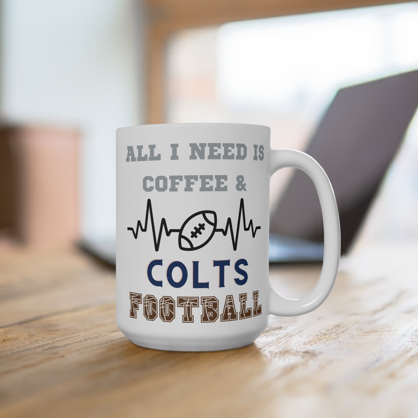 All I Need Is Coffee and Colts Football Mug Funny Indianapolis Fan Gift for NFL Lovers Game Day Tailgate or Morning Coffee Cup