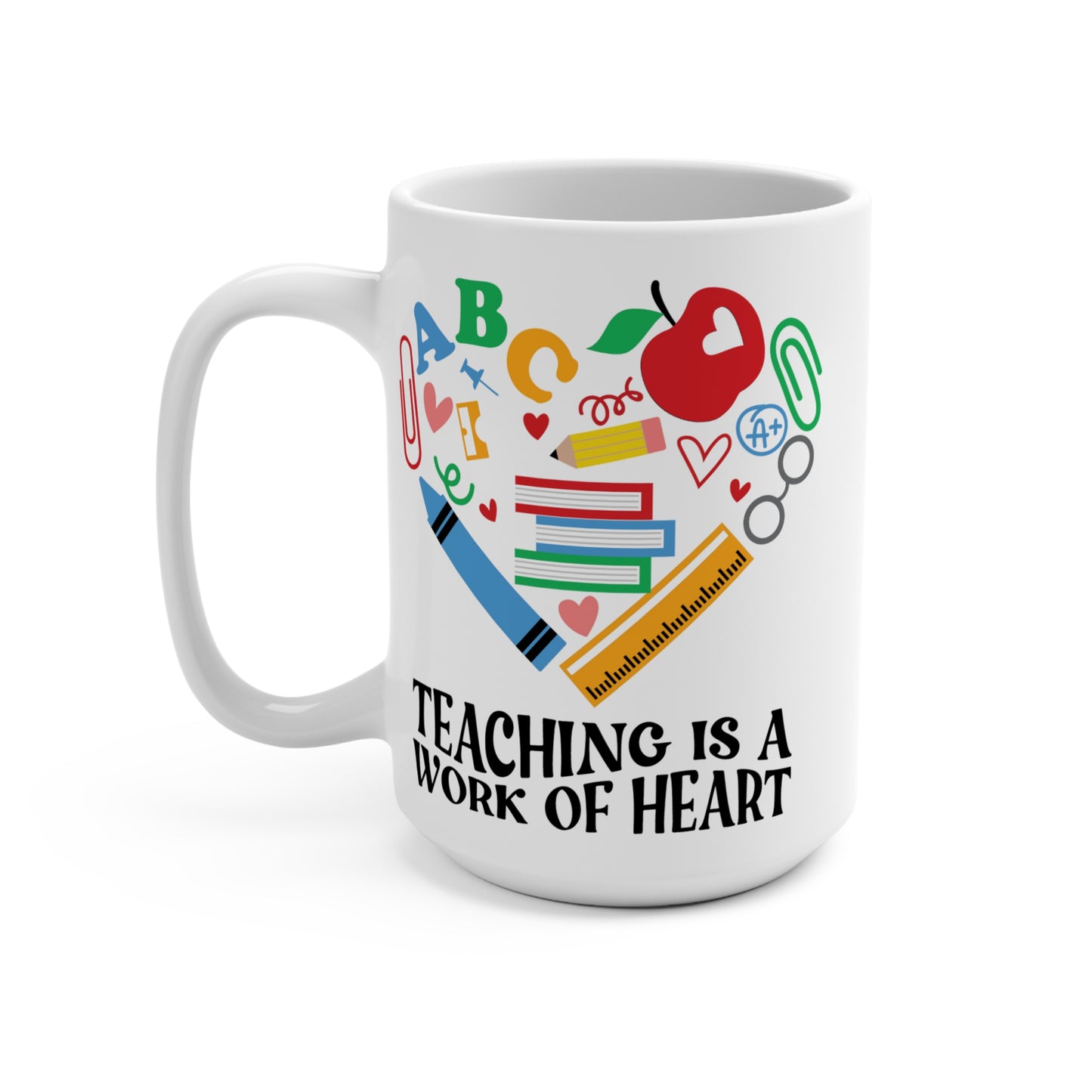 Teaching Is a Work of Heart Mug 15oz Ceramic Coffee Cup Teacher Appreciation Gift Back to School Mentor Thank You Present