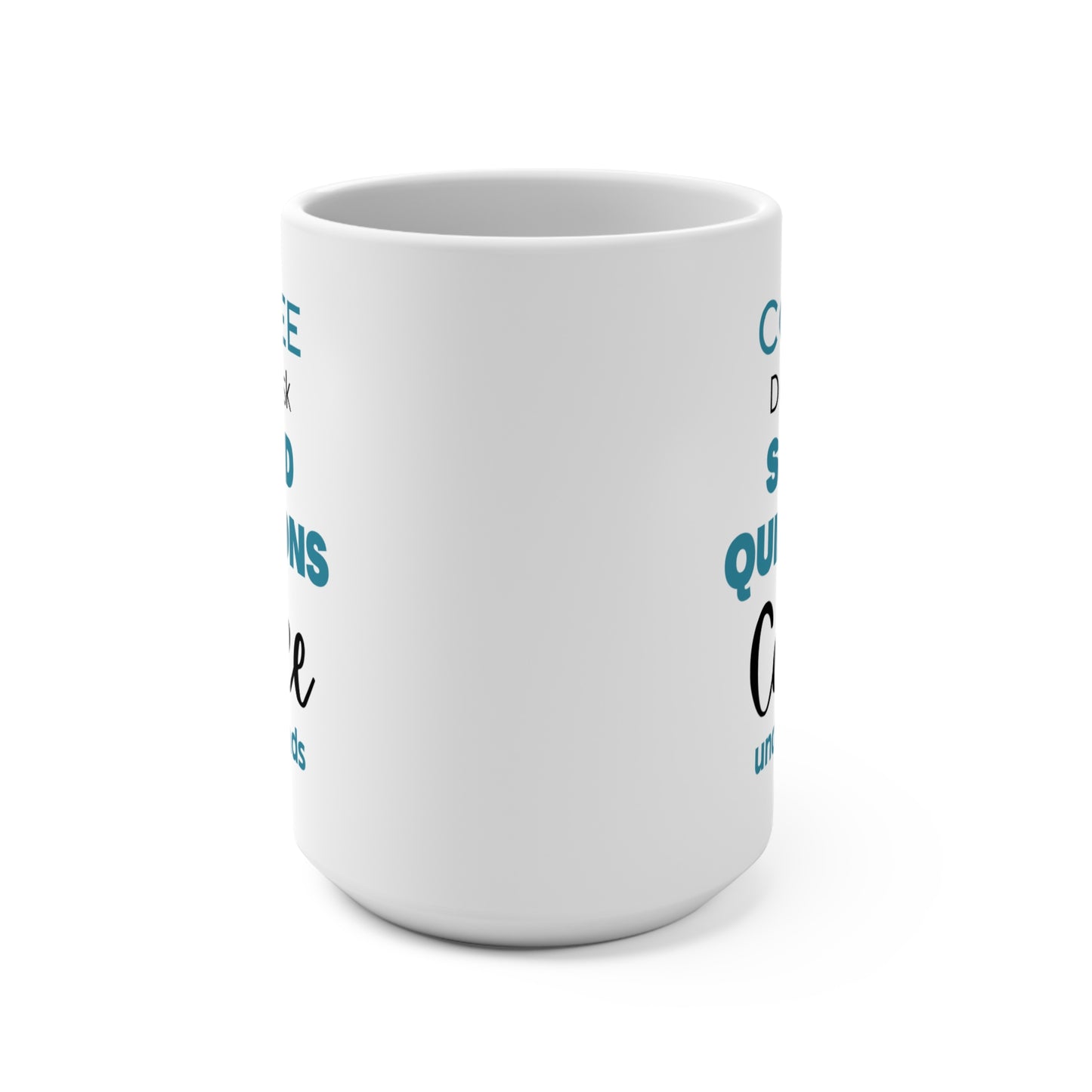 Coffee Doesn’t Ask Stupid Questions Coffee Understands Funny Mug Large Ceramic Cup Gift for Coffee Lovers Office or Home Use