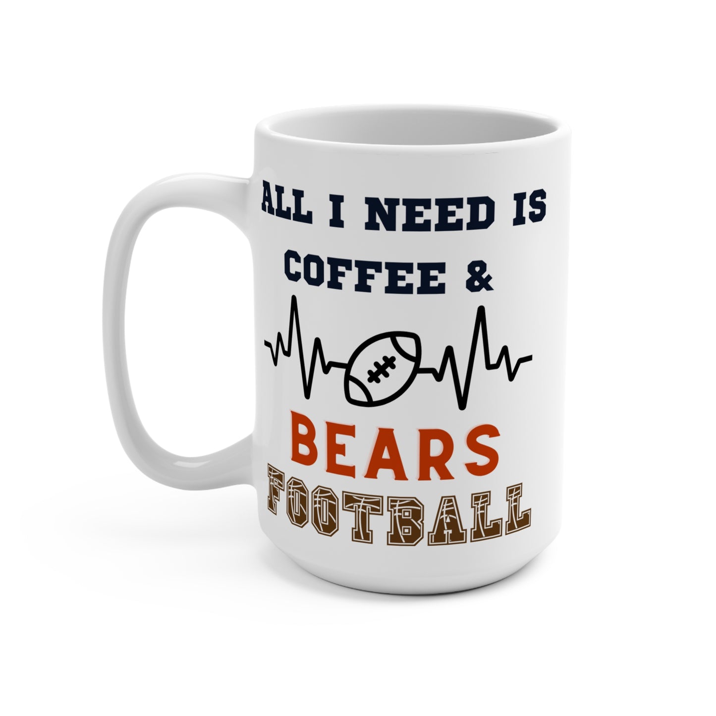 All I Need Is Coffee and Bears Football Mug Funny Chicago Fan Gift for NFL Lovers Game Day Tailgate or Morning Coffee Cup