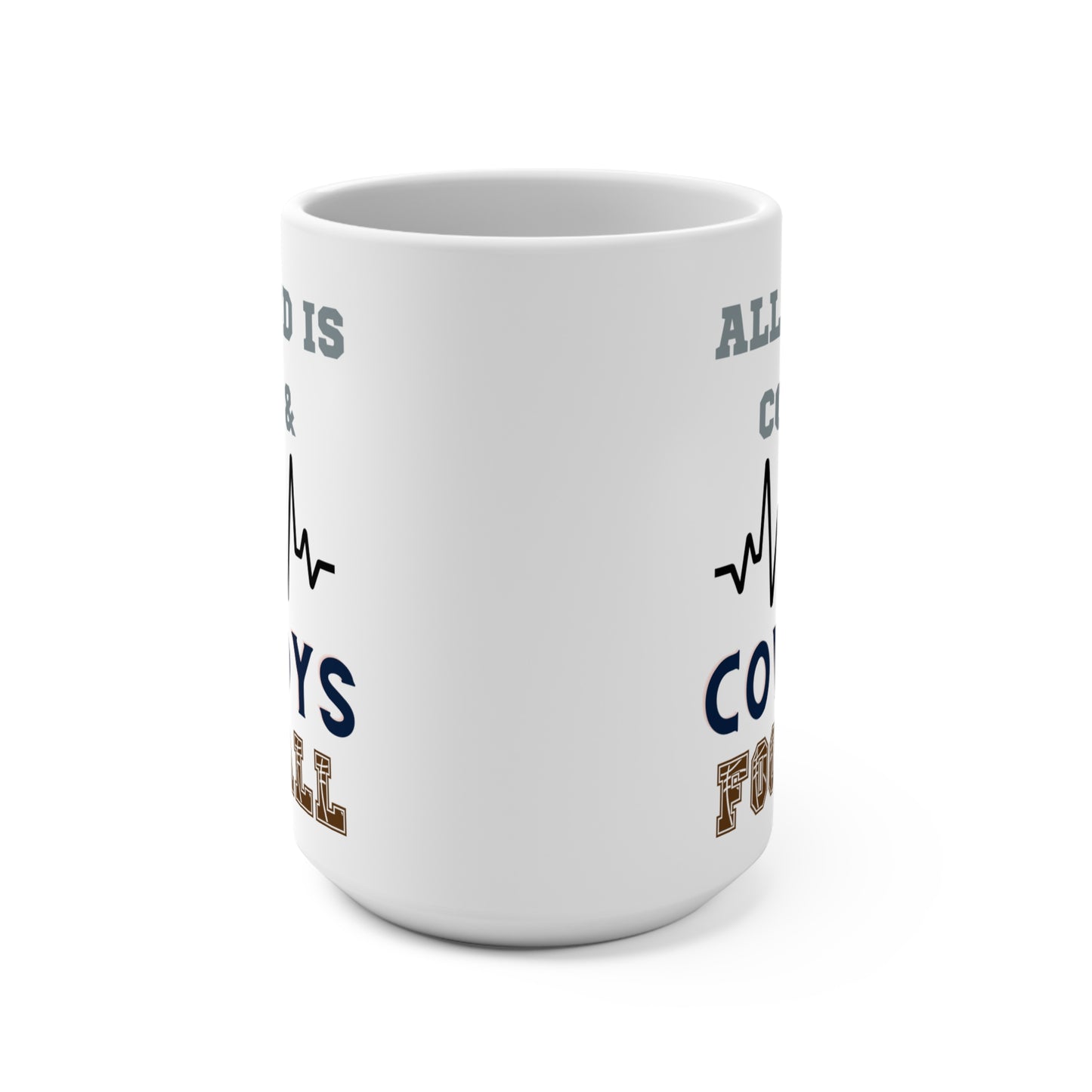 All I Need Is Coffee and Cowboys Football Mug Funny Dallas Fan Gift for NFL Lovers Game Day Tailgate Vibes or Morning Coffee