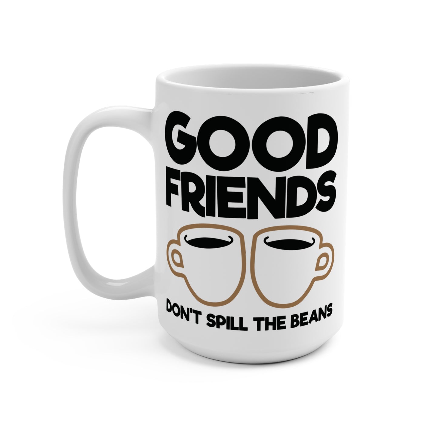 Good Friends Don't Spill the Beans Mug Funny Friendship Coffee Cup Secret Keeper Gift for Her Bestie Mug Trust Quote Cute Ceramic Cup