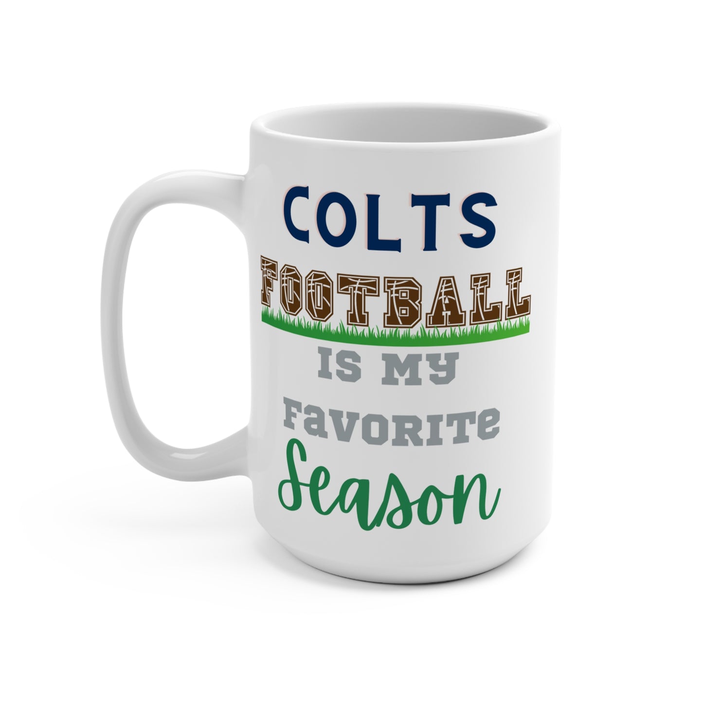 Colts Football Is My Favorite Season Mug Funny Indianapolis Fan Gift for NFL Lovers Game Day Coffee or Fall Tailgate Cup