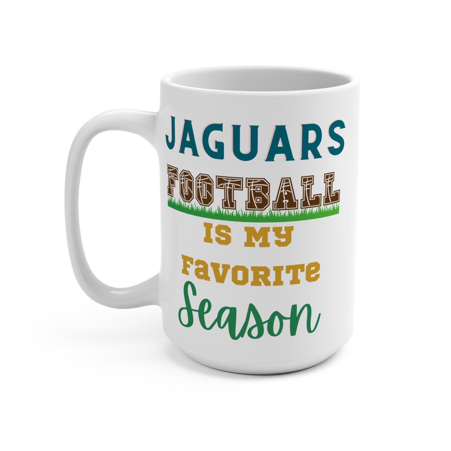 Jaguars Football Is My Favorite Season Mug Funny Jacksonville Fan Gift for NFL Lovers Game Day Coffee or Fall Tailgate Cup