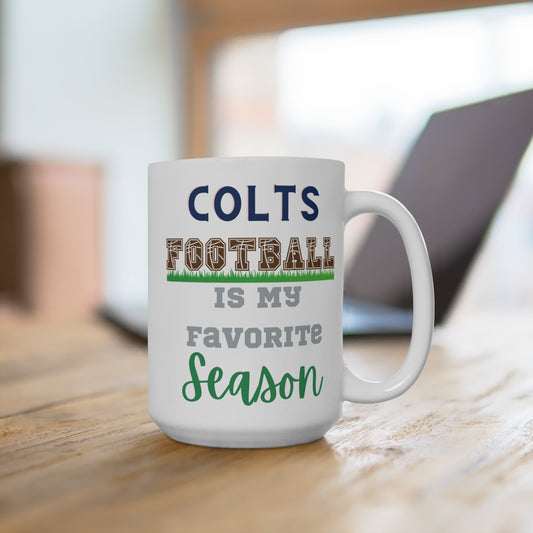 Colts Football Is My Favorite Season Mug Funny Indianapolis Fan Gift for NFL Lovers Game Day Coffee or Fall Tailgate Cup