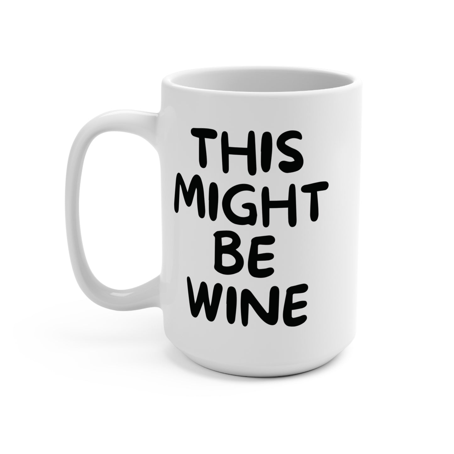 This Might Be Wine Coffee Mug Funny Wine Lover Gift Ceramic Cup for Coffee Tea or Cocoa Humorous Present for Her or Him