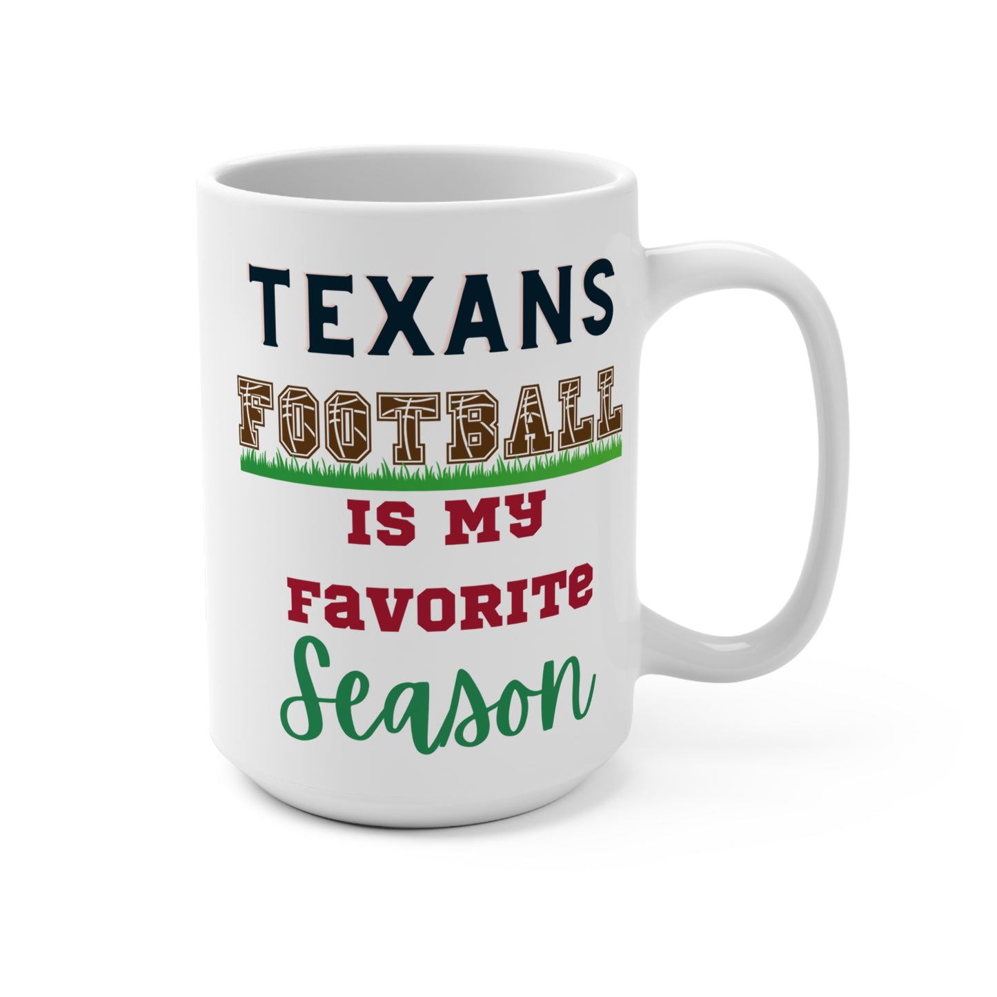 Texans Football Is My Favorite Season Mug Funny Houston Fan Gift for NFL Lovers Game Day Coffee Cup or Fall Tailgate Vibes