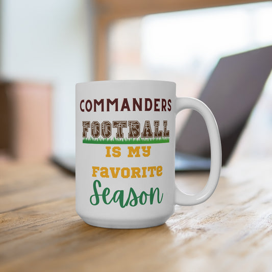 Commanders Football Is My Favorite Season Mug Funny Washington Fan Gift for NFL Lovers Game Day Coffee or Fall Tailgate Cup