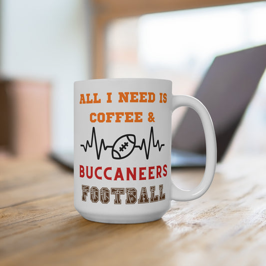 All I Need Is Coffee and Buccaneers Football Mug Funny Tampa Bay Fan Gift for NFL Lovers Game Day Morning or Tailgate Coffee Cup