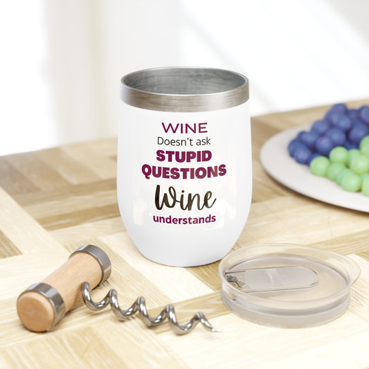 Wine Doesnt Ask Stupid Questions Wine Understands Tumbler Funny Stainless Steel Wine Cup with Lid Gift for Wine Lovers