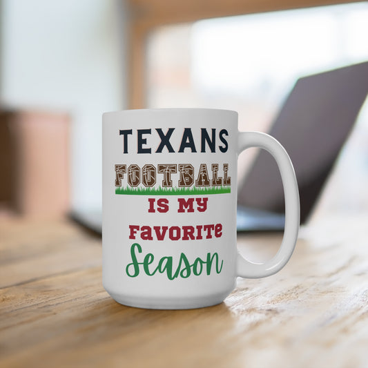 Texans Football Is My Favorite Season Mug Funny Houston Fan Gift for NFL Lovers Game Day Coffee Cup or Fall Tailgate Vibes