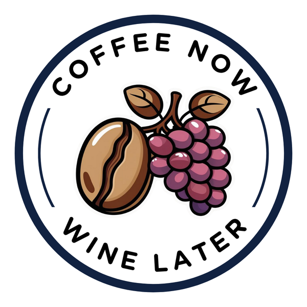 Coffee Now Wine Later